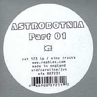 Astrobotnia - Part 01 | Rephlex (cat 123 lp) - 2