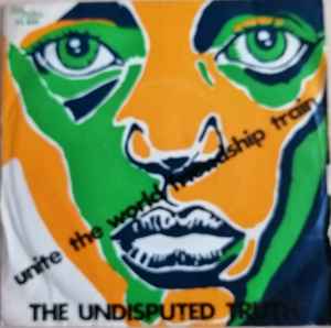 The Undisputed Truth - Unite The World / Friendship Train album cover