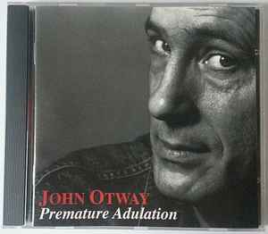 John Otway - Premature Adulation