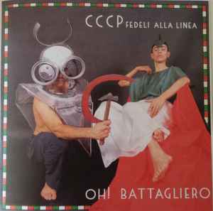 Oh! Battagliero - CCCP - Fedeli Alla Linea