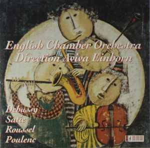 English Chamber Orchestra - Debussy - Satie - Roussel - Poulenc  album cover