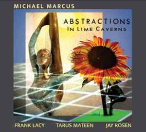 Michael Marcus - Abstractions In Lime Caverns アルバムカバー