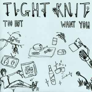 Tight Knit - Too Hot / Want You album cover