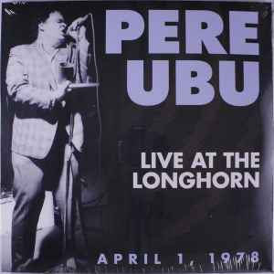 Pere Ubu - Live At The Longhorn April 1, 1978 アルバムカバー