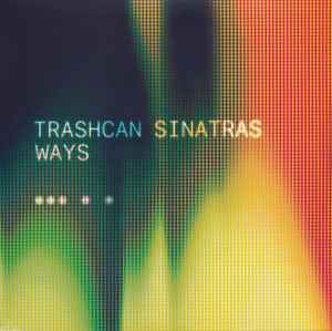 Trashcan Sinatras – Ways / The Closer You Move Away From Me (2020