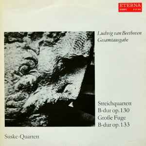 Streichquartett B-dur Op. 130, Große Fuge B-dur Op. 133 - Ludwig van Beethoven, Suske-Quartett