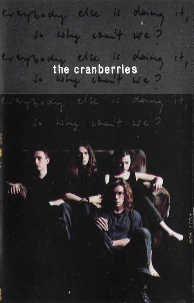 The Cranberries – Everybody Else Is Doing It, So Why Can't We