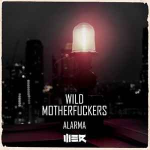 Wild Motherfuckers - Alarma 