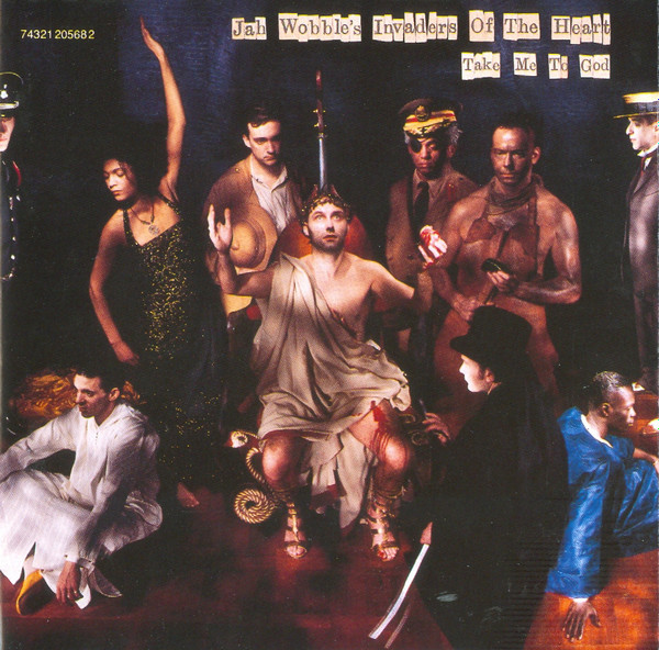 Jah Wobble's Invaders Of The Heart – Take Me To God (1994