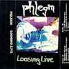 Phlegm - Loosing Live