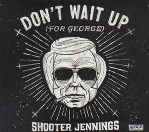 Shooter Jennings - Don't Wait Up (For George) album cover