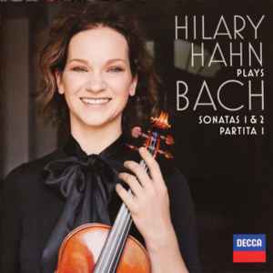 Sonatas 1 & 2, Partita 1  - Hilary Hahn Plays Bach