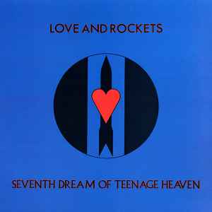 Seventh Dream Of Teenage Heaven - Love And Rockets