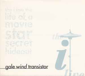 The I Live The Life Of A Movie Star Secret Hideout - Gale Wind Transistor album cover