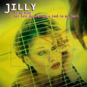 Jilly – Be My Babe / Hot Love Desire / Take A Look In My Heart