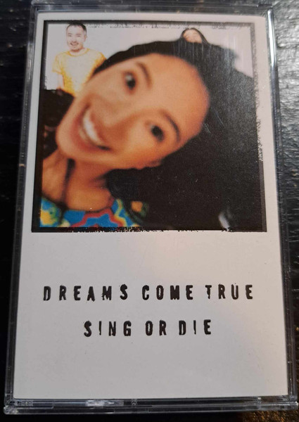 Dreams Come True - Sing Or Die | Releases | Discogs