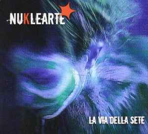 Nuklearte - La Via Della Sete album cover