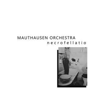 Mauthausen Orchestra - Necrofellatio