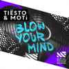 Tiësto* & MOTi - Blow Your Mind