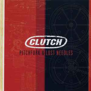 Clutch (3) - Pitchfork & Lost Needles