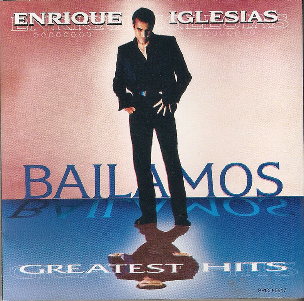 Enrique Iglesias - Bailamos (Greatest Hits) | Releases | Discogs