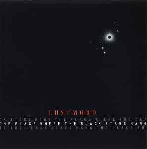 The Place Where The Black Stars Hang - Lustmord