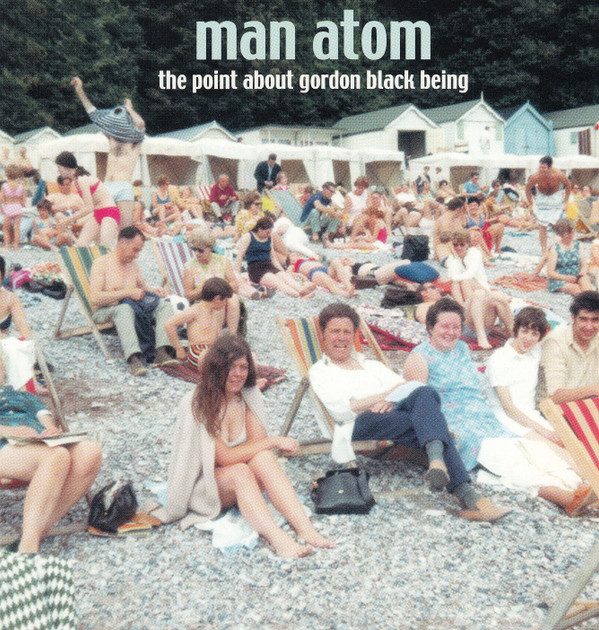 télécharger l'album Man Atom - The Point About Gordon Black Being