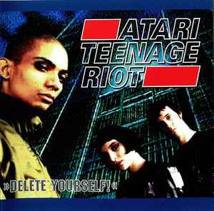 Atari Teenage Riot - Delete Yourself!