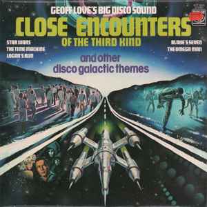 Geoff Love's Big Disco Sound - Close Encounters Of The Third Kind And Other Disco Galactic Themes album cover