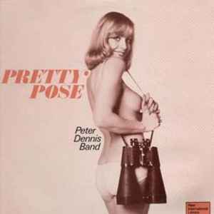 Peter Dennis Band* - Pretty Pose