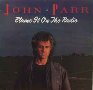 John Parr - Blame It On The Radio album cover
