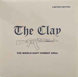 The Clay – The Middle East Combat Area (2017, Vinyl) - Discogs