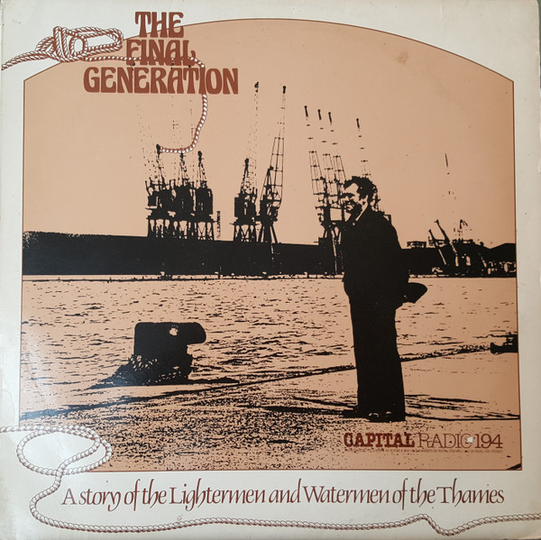 Kerry Juby - The Final Generation (A Story Of The Lightermen And Watermen Of The Thames) | Capital Radio194 (none)