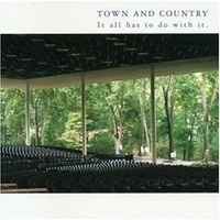 It All Has To Do With It. - Town And Country
