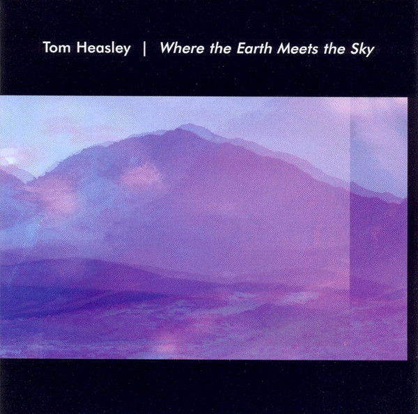 ladda ner album Tom Heasley - Where The Earth Meets The Sky
