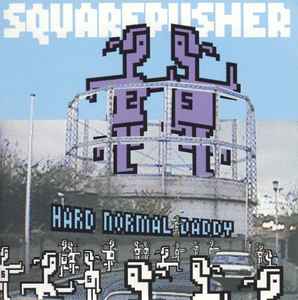 Hard Normal Daddy - Squarepusher