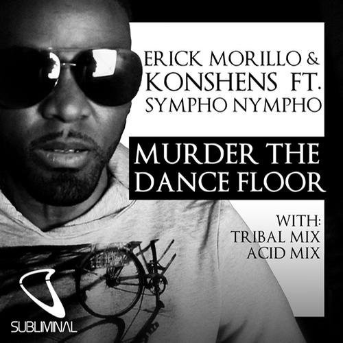 Album herunterladen Erick Morillo & Konshens ft Sympho Nympho - Murder The Dance Floor