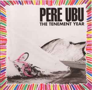 Pere Ubu - The Tenement Year [Remastered & Expanded]