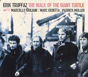 The Walk Of The Giant Turtle - Erik Truffaz with Marcello Giuliani / Marc Erbetta / Patrick Muller
