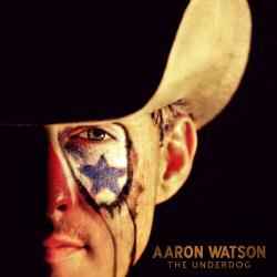 Aaron Watson (2) - The Underdog