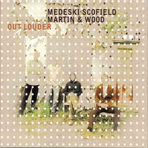 Out Louder - Medeski Scofield Martin & Wood