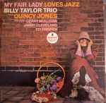 Billy Taylor Trio With Quincy Jones – My Fair Lady Loves Jazz 