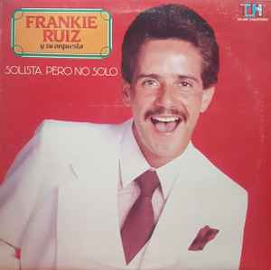 Solista......Pero No Solo - Frankie Ruiz Y Su Orquesta