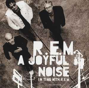 R.E.M. - A Joyful Noise In Time With R.E.M. album cover