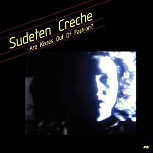 Sudeten Creche - Are Kisses Out Of Fashion? album cover