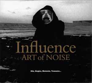The Art Of Noise - Influence (Hits, Singles, Moments, Treasures…)