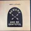 Maps & Atlases* - Beware And Be Grateful