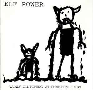 Elf Power - Vainly Clutching At Phantom Limbs