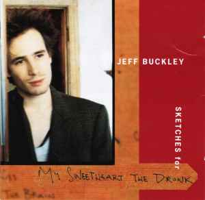 Sketches For My Sweetheart The Drunk - Jeff Buckley