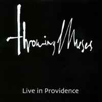 Throwing Muses - Live In Providence